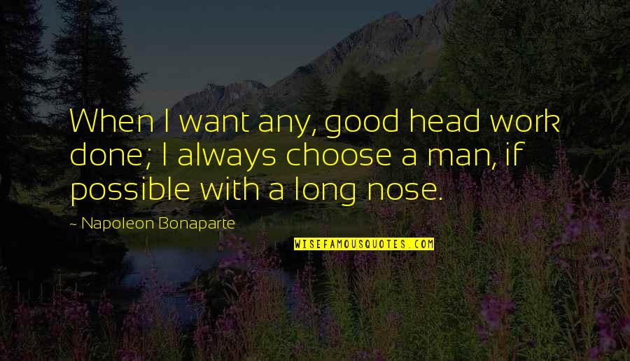 Pontius The Barbarian Quotes By Napoleon Bonaparte: When I want any, good head work done;