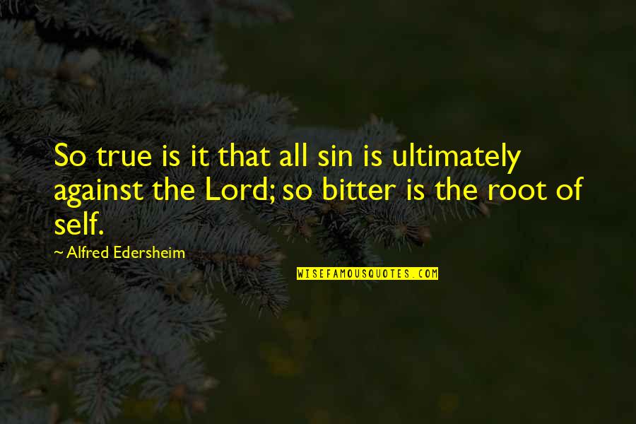 Ponton Princecraft Quotes By Alfred Edersheim: So true is it that all sin is Ponton Princecraft Quotes By Alfred Edersheim: So true is it that all sin is