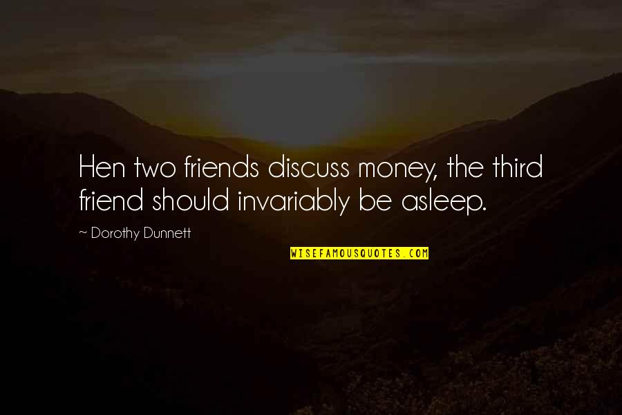 Ponton Princecraft Quotes By Dorothy Dunnett: Hen two friends discuss money, the third friend