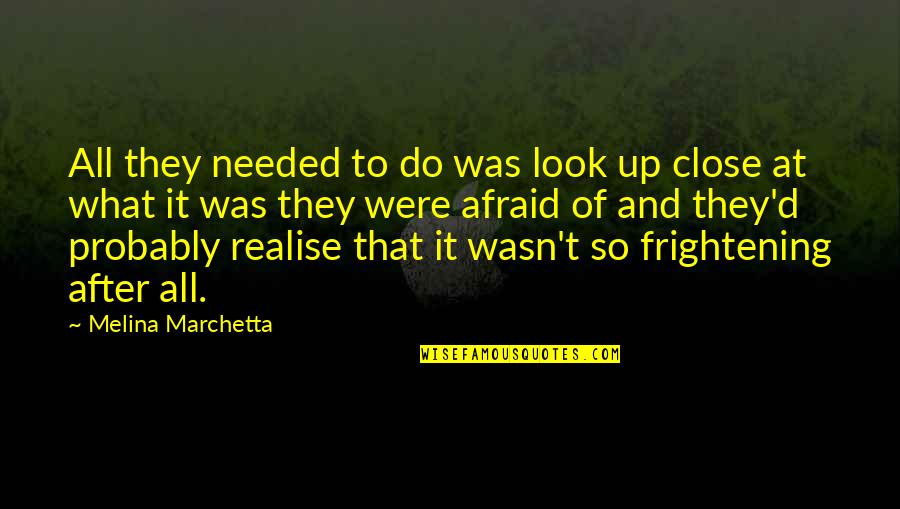 Ponton Princecraft Quotes By Melina Marchetta: All they needed to do was look up Ponton Princecraft Quotes By Melina Marchetta: All they needed to do was look up