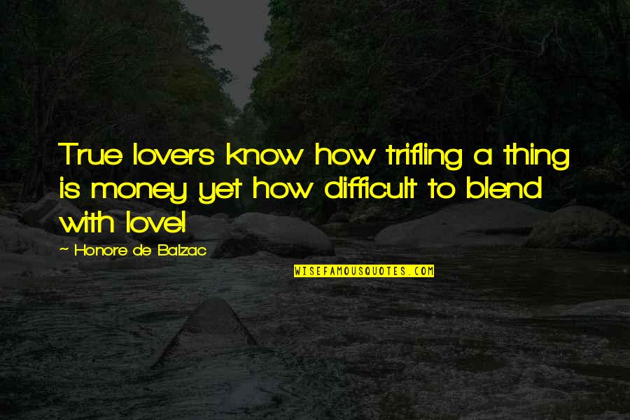 Pontotoc Quotes By Honore De Balzac: True lovers know how trifling a thing is Pontotoc Quotes By Honore De Balzac: True lovers know how trifling a thing is