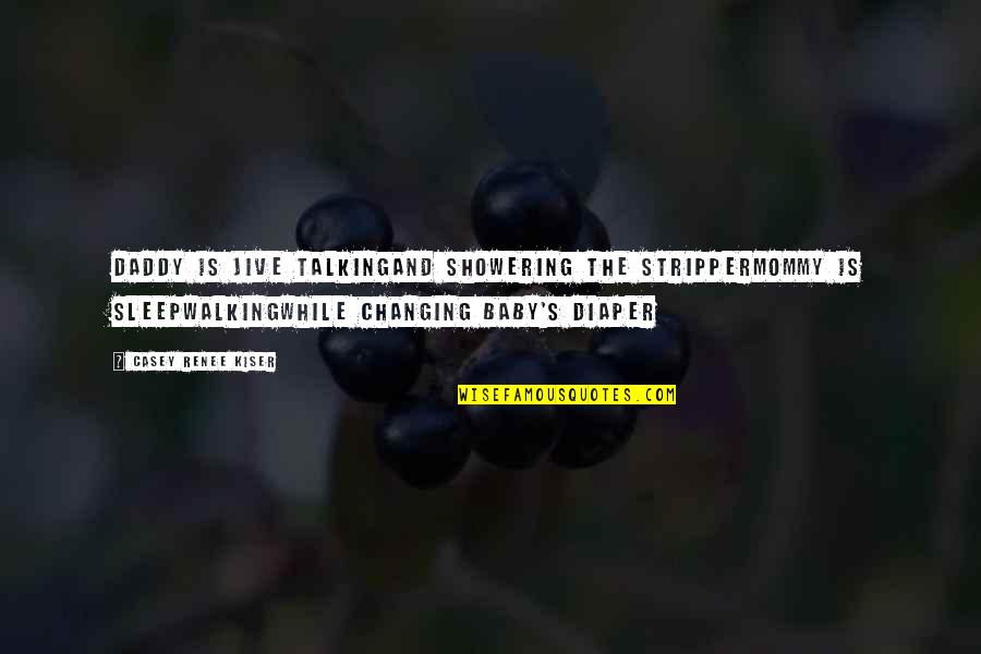 Pontremoli En Quotes By Casey Renee Kiser: Daddy is jive talkingand showering the stripperMommy is Pontremoli En Quotes By Casey Renee Kiser: Daddy is jive talkingand showering the stripperMommy is