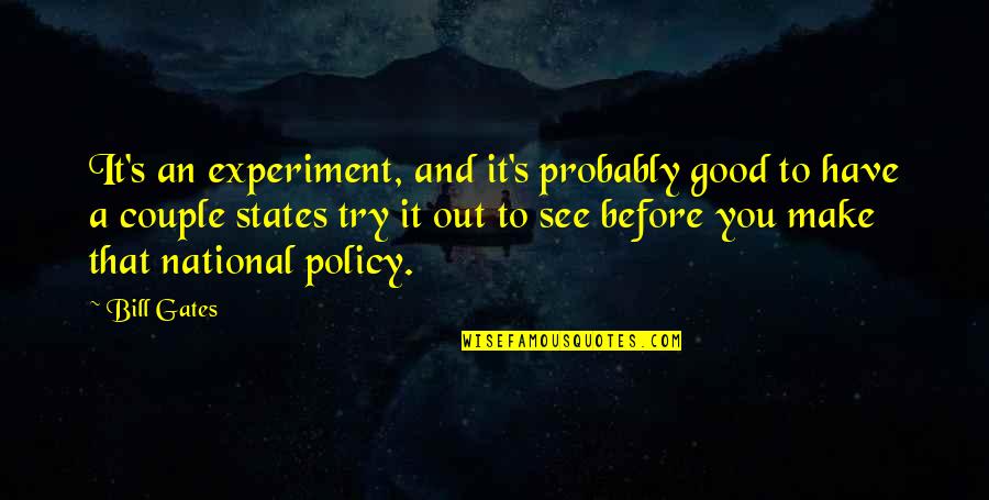 Pontus Quotes By Bill Gates: It's an experiment, and it's probably good to
