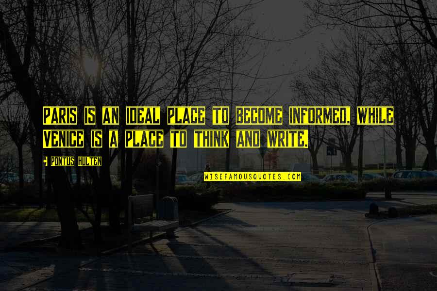 Pontus Quotes By Pontus Hulten: Paris is an ideal place to become informed, Pontus Quotes By Pontus Hulten: Paris is an ideal place to become informed,