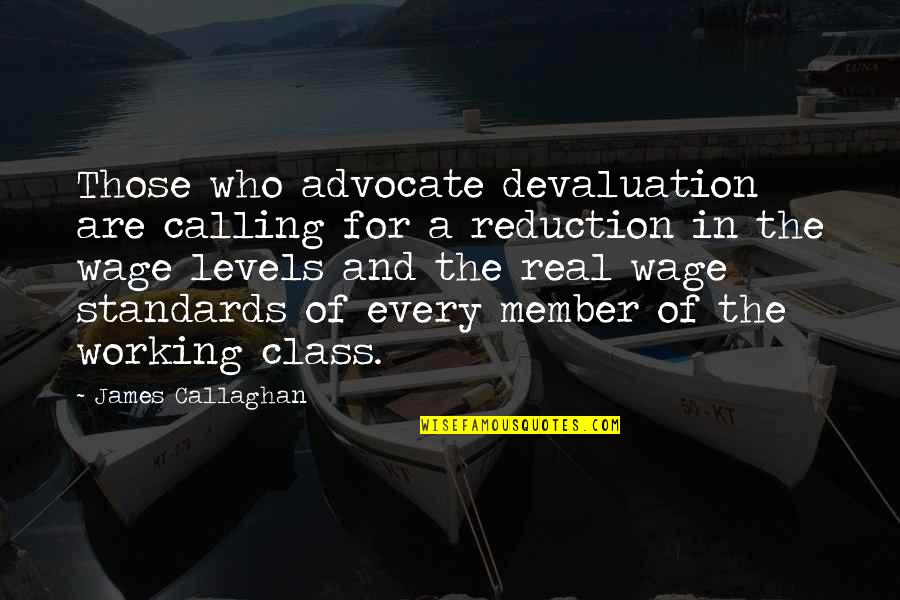 Pontus Wernbloom Quotes By James Callaghan: Those who advocate devaluation are calling for a