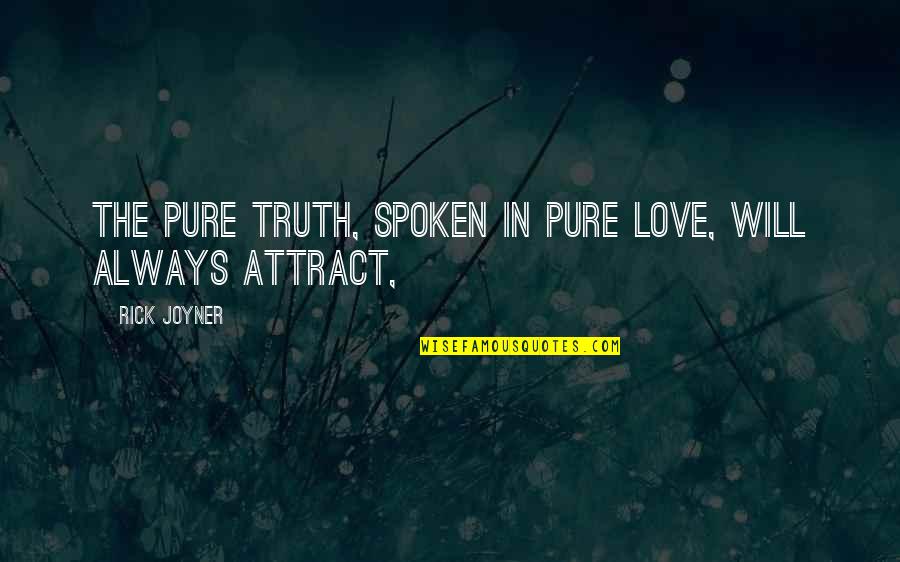 Pontus Wernbloom Quotes By Rick Joyner: The pure truth, spoken in pure love, will