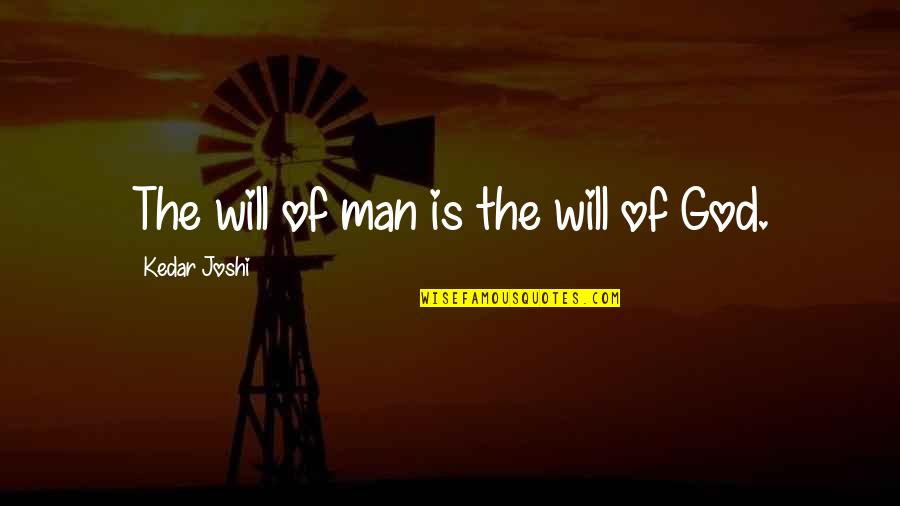Ponuda Poslova Quotes By Kedar Joshi: The will of man is the will of
