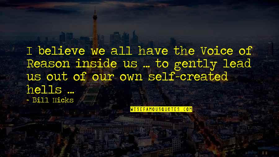 Pony Express Famous Quotes By Bill Hicks: I believe we all have the Voice of Pony Express Famous Quotes By Bill Hicks: I believe we all have the Voice of