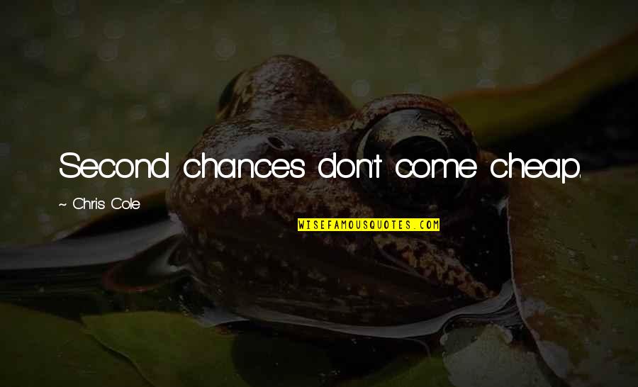 Pony Express Famous Quotes By Chris Cole: Second chances don't come cheap.