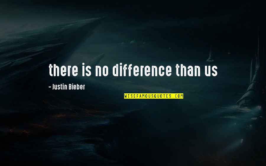 Ponziani Defense Quotes By Justin Bieber: there is no difference than us
