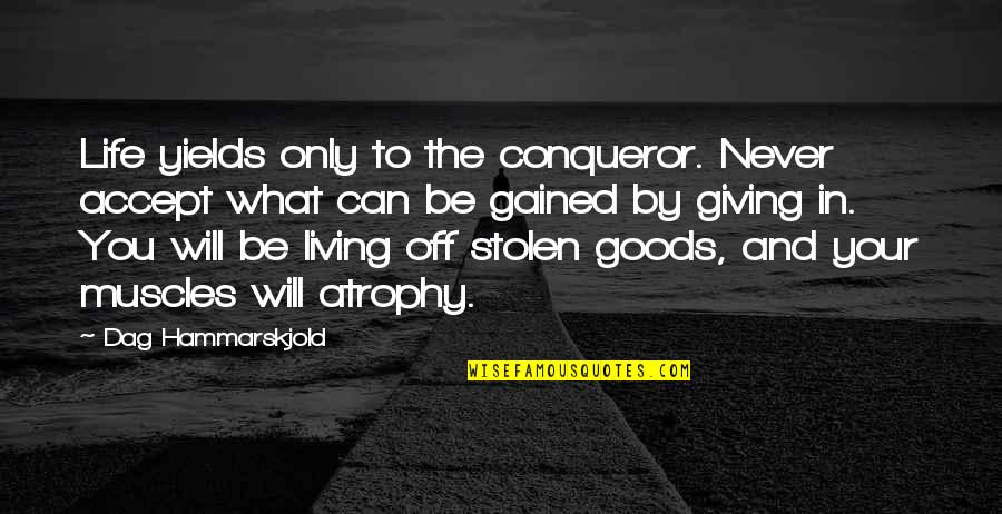 Ponziod Quotes By Dag Hammarskjold: Life yields only to the conqueror. Never accept Ponziod Quotes By Dag Hammarskjold: Life yields only to the conqueror. Never accept