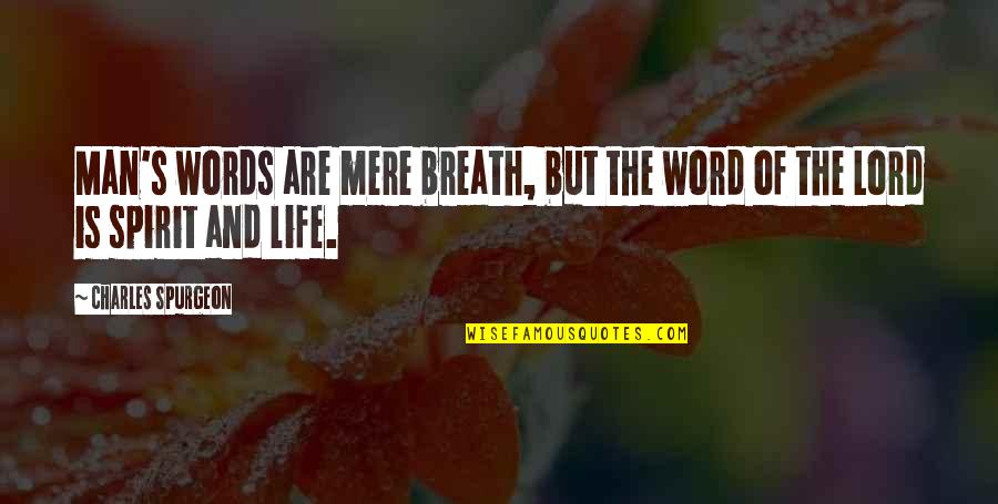 Poobahs Quotes By Charles Spurgeon: Man's words are mere breath, but the word Poobahs Quotes By Charles Spurgeon: Man's words are mere breath, but the word