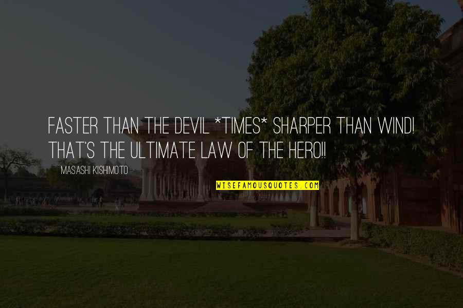 Pooched Quotes By Masashi Kishimoto: Faster than the devil *times* Sharper than wind!