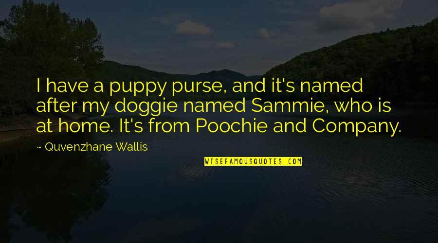 Poochie Quotes By Quvenzhane Wallis: I have a puppy purse, and it's named