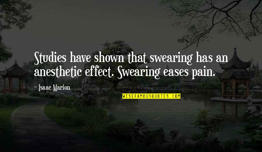 Poochism Quotes By Isaac Marion: Studies have shown that swearing has an anesthetic