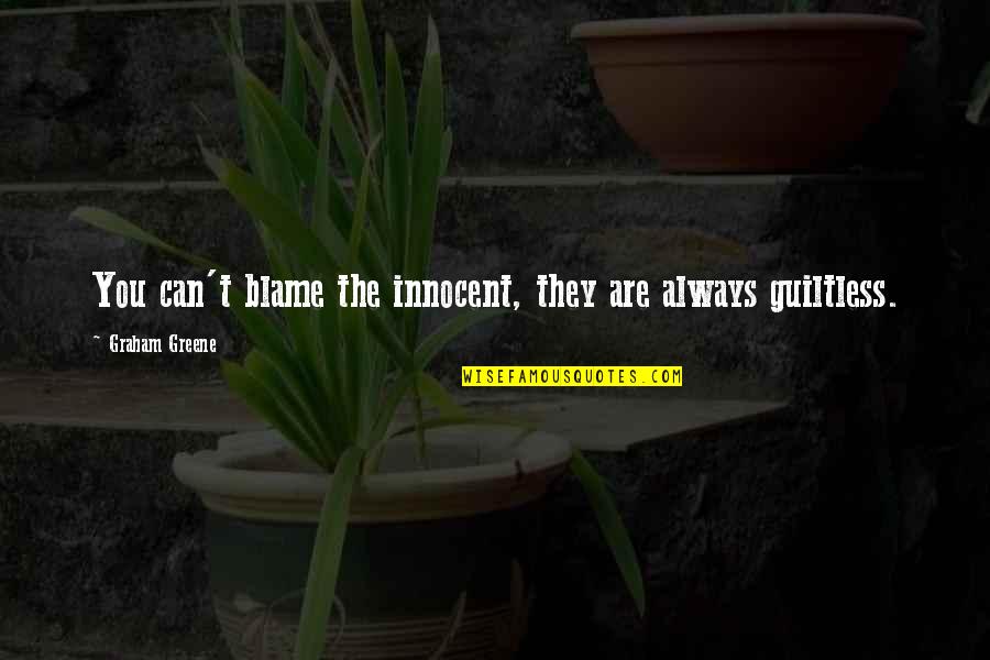 Pooder Farter Quotes By Graham Greene: You can't blame the innocent, they are always Pooder Farter Quotes By Graham Greene: You can't blame the innocent, they are always