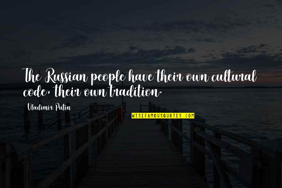 Pooed Quotes By Vladimir Putin: The Russian people have their own cultural code,