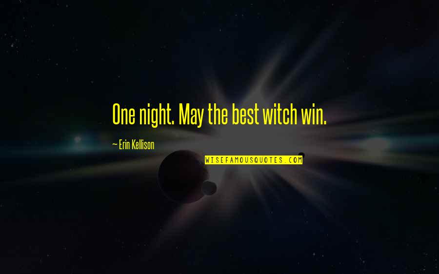 Pooh Bear Funny Quotes By Erin Kellison: One night. May the best witch win.