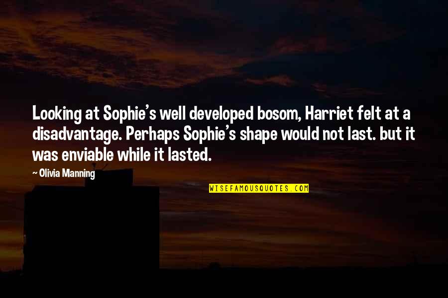 Pooh Birthday Quotes By Olivia Manning: Looking at Sophie's well developed bosom, Harriet felt