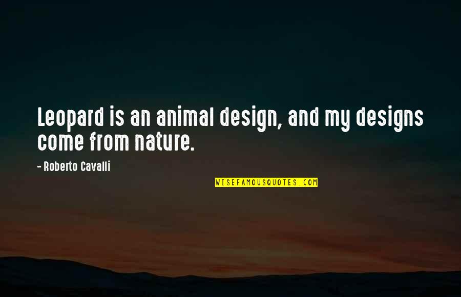 Pooh Images With Quotes By Roberto Cavalli: Leopard is an animal design, and my designs