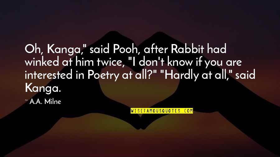 Pooh Rabbit Quotes By A.A. Milne: Oh, Kanga," said Pooh, after Rabbit had winked