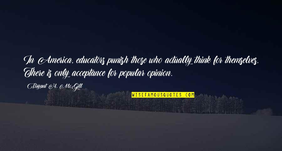 Pooh Rainy Day Quotes By Bryant H. McGill: In America, educators punish those who actually think