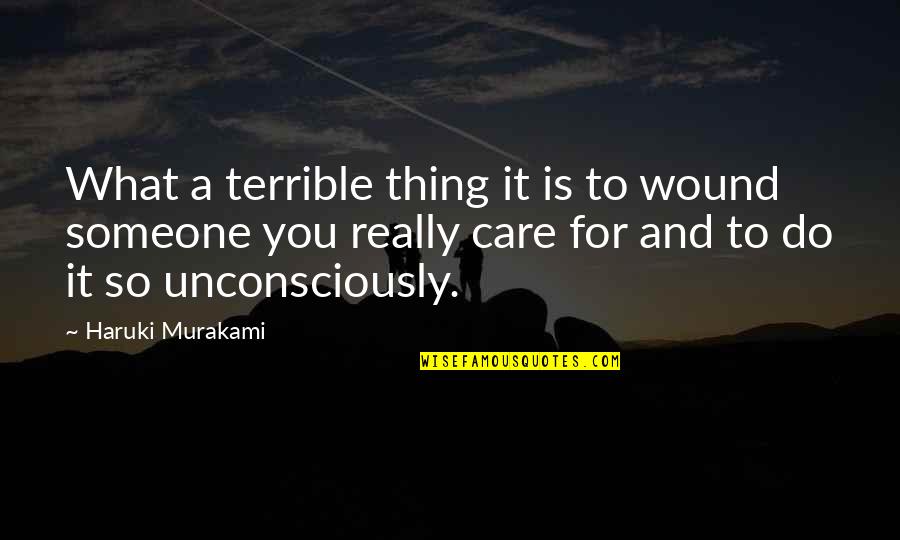 Poohisms Quotes By Haruki Murakami: What a terrible thing it is to wound Poohisms Quotes By Haruki Murakami: What a terrible thing it is to wound