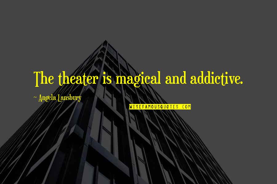 Pooja Name Quotes By Angela Lansbury: The theater is magical and addictive.