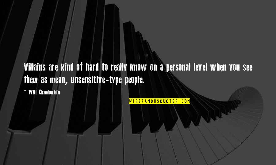 Poojappura Ravis Quotes By Wilt Chamberlain: Villains are kind of hard to really know