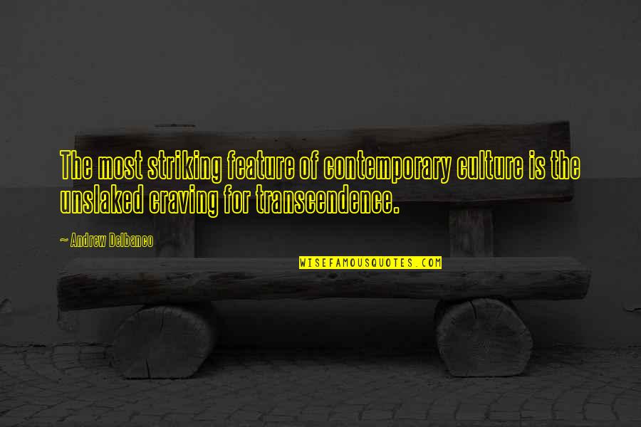 Poojari Kannada Quotes By Andrew Delbanco: The most striking feature of contemporary culture is