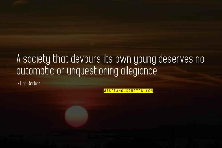 Poojari Kannada Quotes By Pat Barker: A society that devours its own young deserves