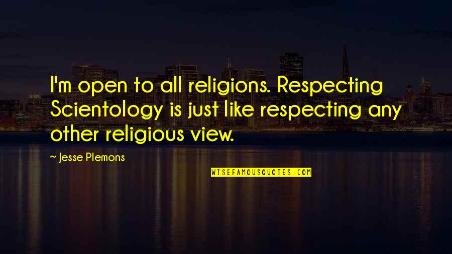 Poojitha Punaganti Quotes By Jesse Plemons: I'm open to all religions. Respecting Scientology is