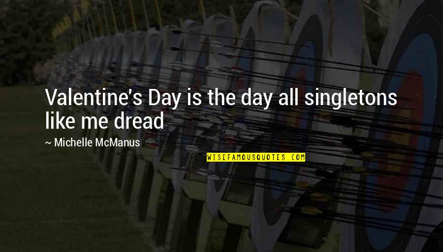 Pooka Pages Quotes By Michelle McManus: Valentine's Day is the day all singletons like
