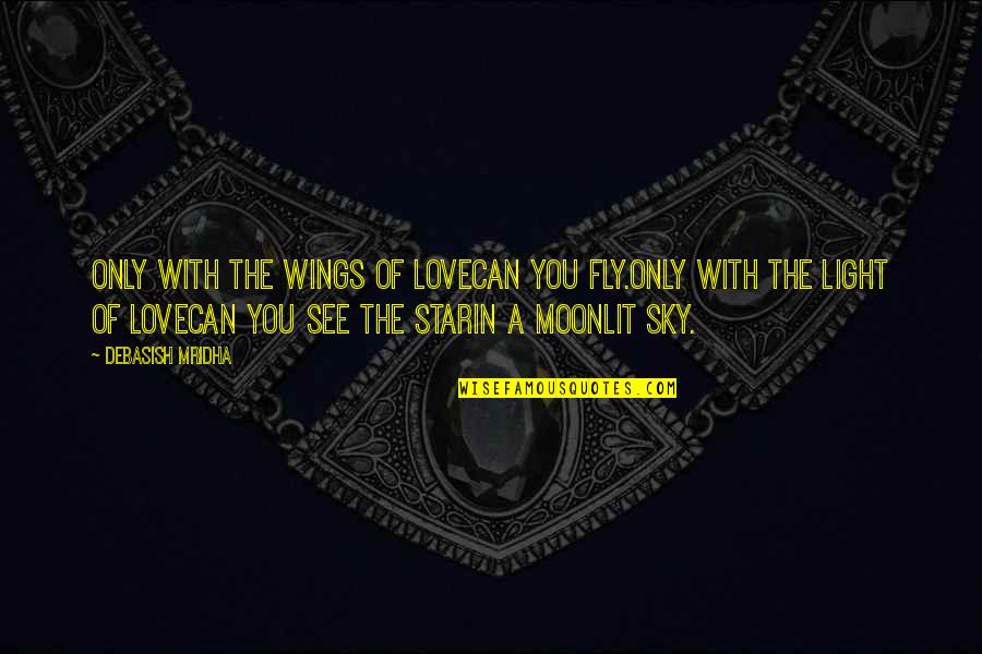 Pookey Snoo Quotes By Debasish Mridha: Only with the wings of lovecan you fly.Only Pookey Snoo Quotes By Debasish Mridha: Only with the wings of lovecan you fly.Only