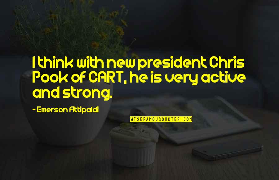 Pook's Quotes By Emerson Fittipaldi: I think with new president Chris Pook of Pook's Quotes By Emerson Fittipaldi: I think with new president Chris Pook of
