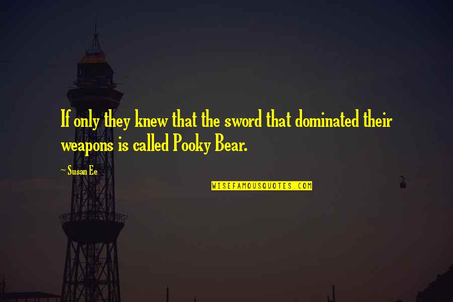 Pooky Quotes By Susan Ee: If only they knew that the sword that