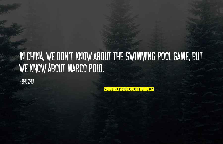 Pool Game Quotes By Zhu Zhu: In China, we don't know about the swimming