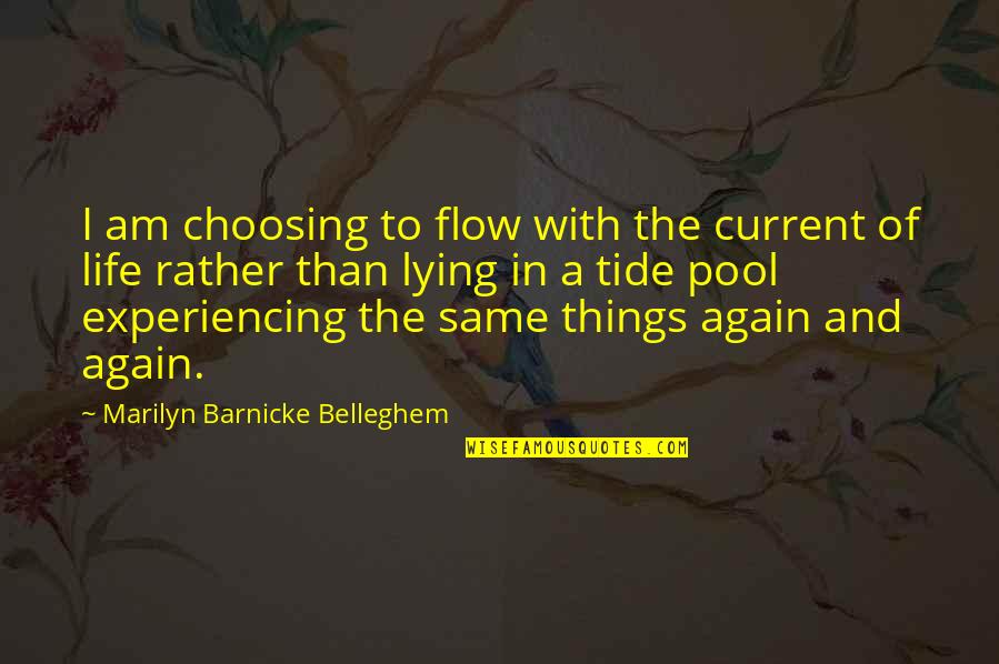 Pool Life Quotes By Marilyn Barnicke Belleghem: I am choosing to flow with the current Pool Life Quotes By Marilyn Barnicke Belleghem: I am choosing to flow with the current
