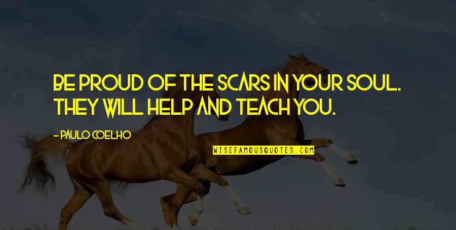 Pool Not Level Quotes By Paulo Coelho: Be proud of the scars in your soul.