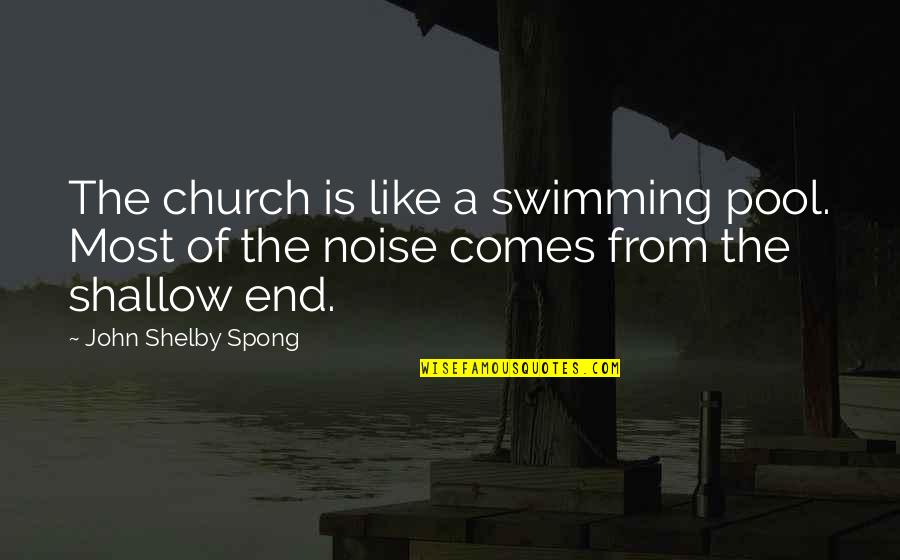 Pool Quotes By John Shelby Spong: The church is like a swimming pool. Most