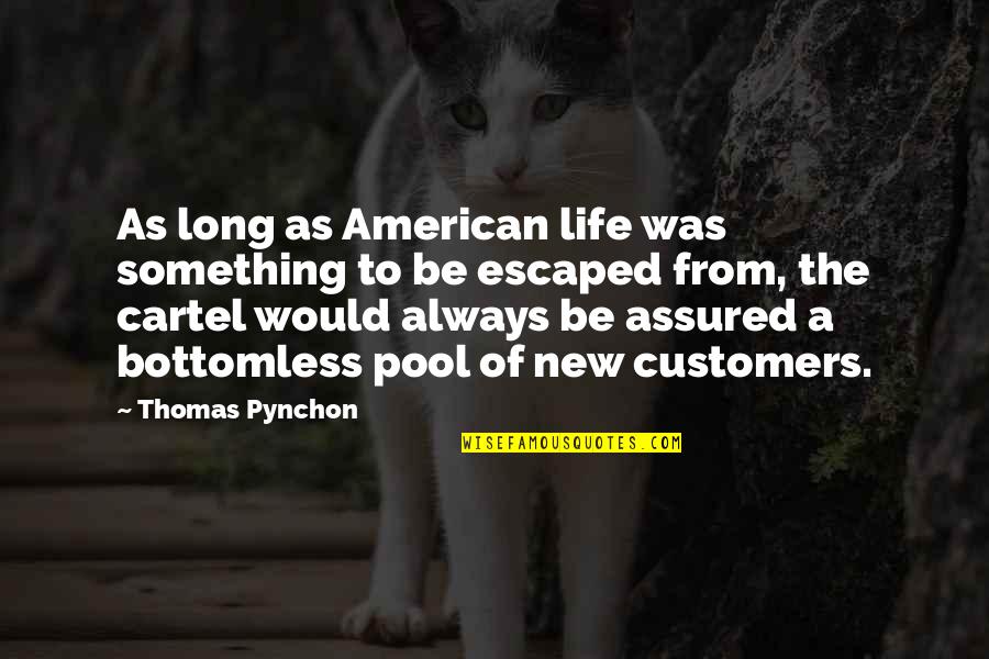 Pool Quotes By Thomas Pynchon: As long as American life was something to