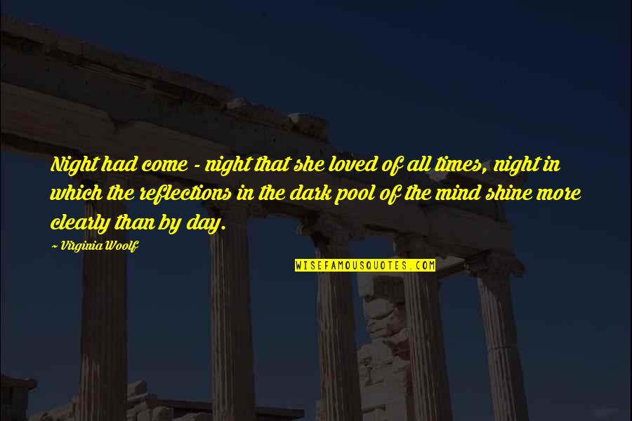 Pool Quotes By Virginia Woolf: Night had come - night that she loved