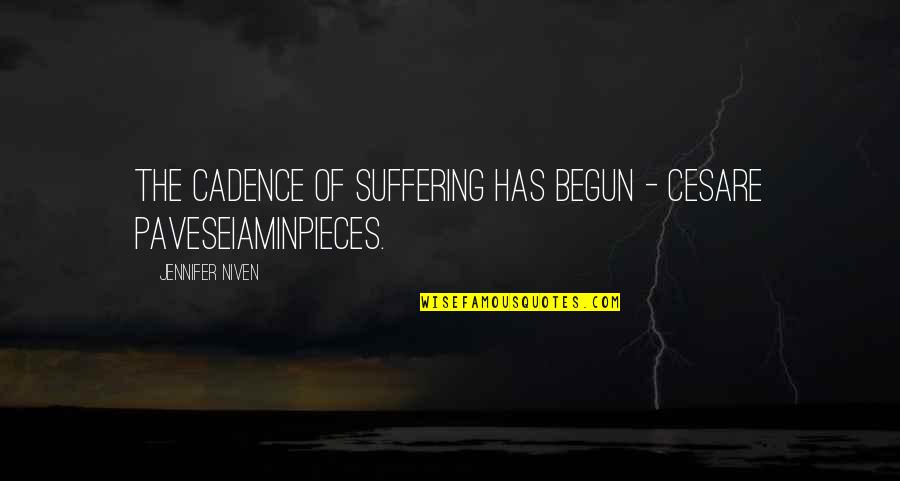 Pooltown Quotes By Jennifer Niven: The cadence of suffering has begun - Cesare