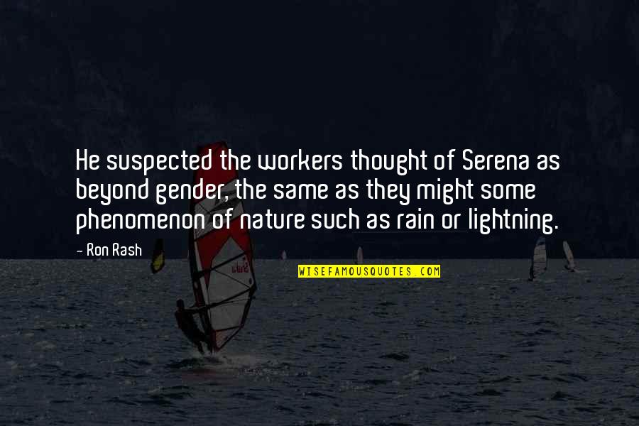 Pooltown Quotes By Ron Rash: He suspected the workers thought of Serena as
