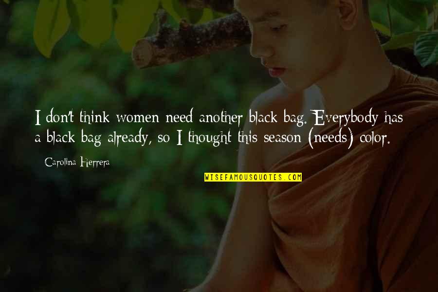 Poomp Quotes By Carolina Herrera: I don't think women need another black bag.