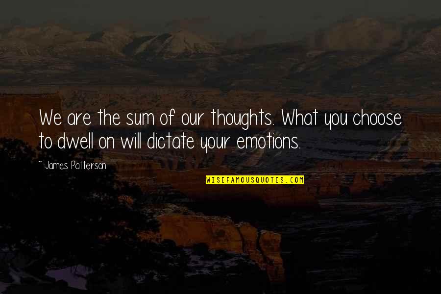 Poonjaji Quotes By James Patterson: We are the sum of our thoughts. What