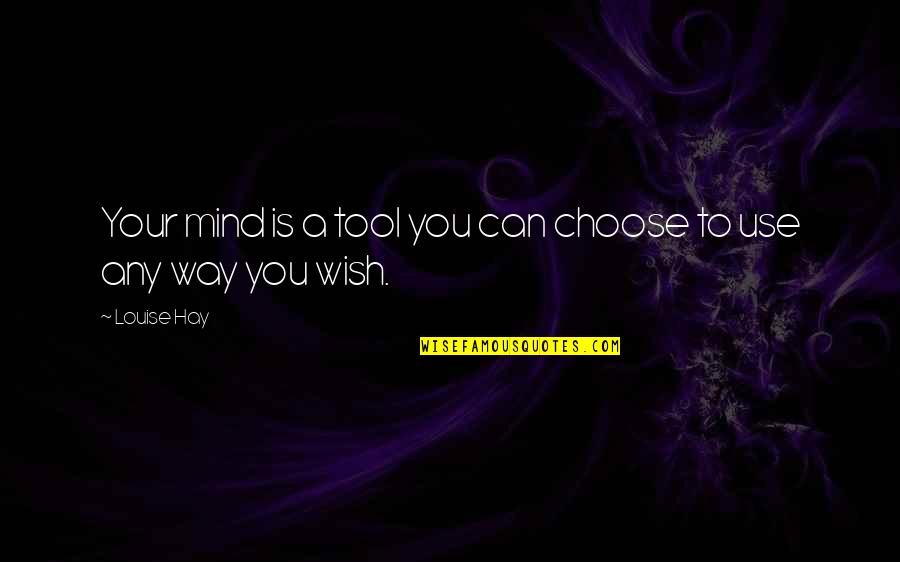 Poop Movie Quotes By Louise Hay: Your mind is a tool you can choose