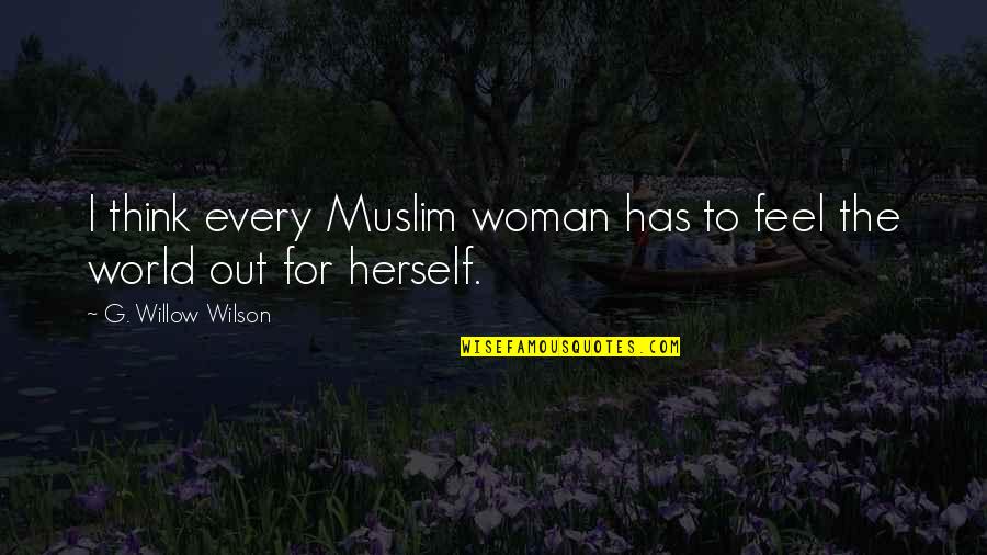 Poopstick Quotes By G. Willow Wilson: I think every Muslim woman has to feel