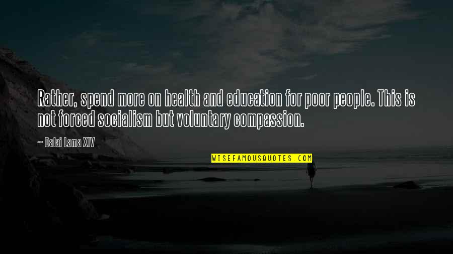 Poor And Education Quotes By Dalai Lama XIV: Rather, spend more on health and education for