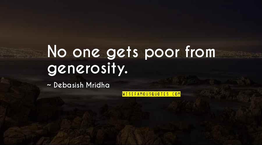 Poor And Education Quotes By Debasish Mridha: No one gets poor from generosity.